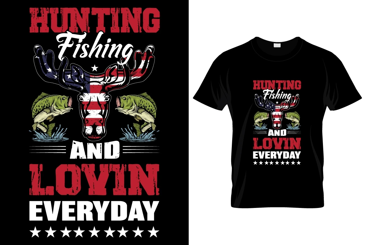 hunting fishing and loving everyday t-shirt